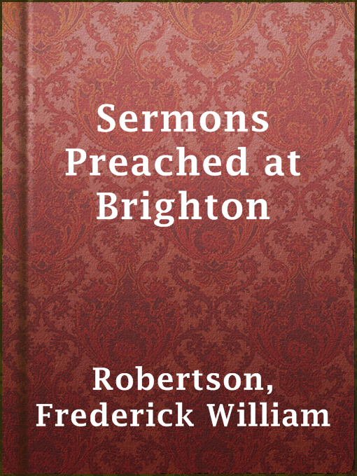 Title details for Sermons Preached at Brighton by Frederick William Robertson - Available